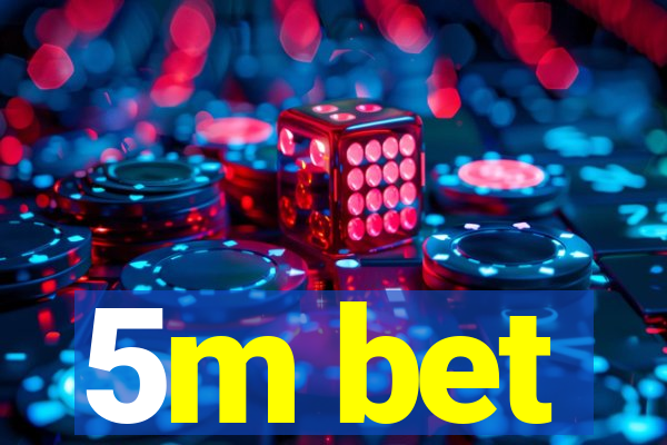 5m bet